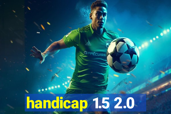 handicap 1.5 2.0